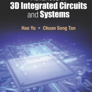 Advances In 3D Integrated Circuits And Systems