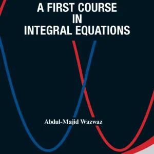 A First Course In Integral Equations (2Nd Edition)
