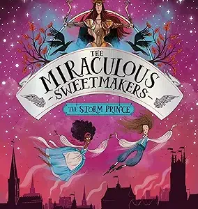 The Miraculous Sweet Makers The Storm Prince