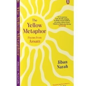 The Yellow Metaphor Poems From Assam