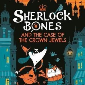Sherlock Bones And The Case Of The Crown Jewels