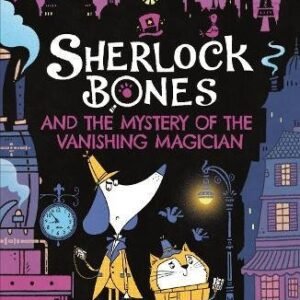 Sherlock Bones And The Mystery The Vanishing Magician