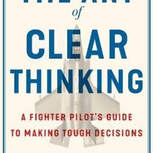 The Art Of Clear Thinking