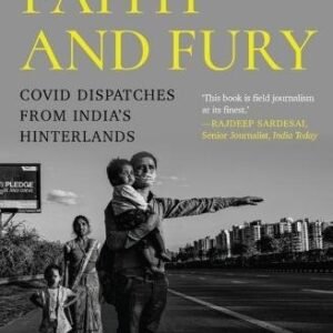 Faith And Fury Covid Dispatches From India’S Hinterland