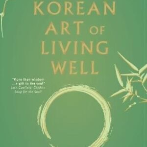 The Korean Art Of Living Well