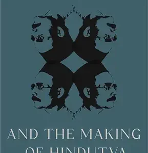 Savarkar And The Making Of Hindutva