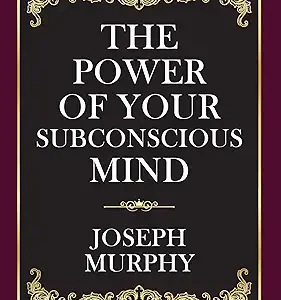 The Power Of Your Subconscious Mind