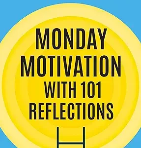 Monday Motivation With 101 Reflectins