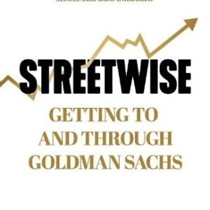 Streetwise Getting To And Through Goldman Sachs