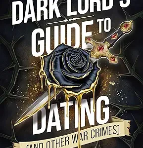 The Dark Lords Guide To Dating And Other War Crimes