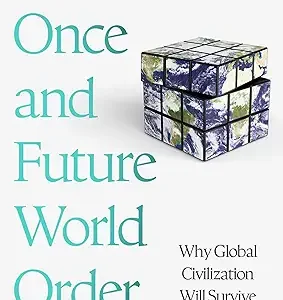 The Once And Future World Order