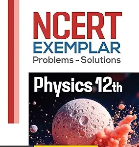Ncert Exemplar Problems Solutions Physics 12 Th