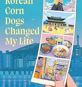 How Korean Corn Dogs Changed My Life
