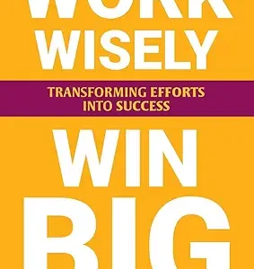 Work Wisely Win Big
