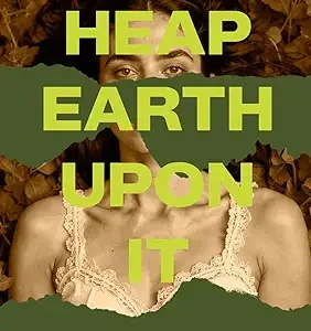 Heap Earth Upon It