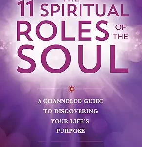The 11 Spiritual Roles Of The Soul