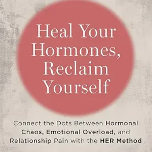 Heal Your Hormones Reclaim Yourself