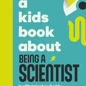 A Kids Book About Being A Scientist