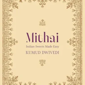 Mithai Indian Sweets Made Easy