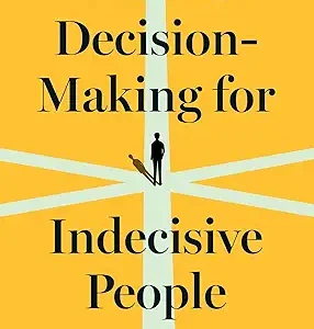 Decision Making For Indecisive People