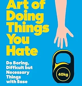 The Art Of Doing Things You Hate