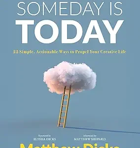 Someday Is Today