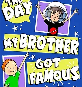 The Day My Brother Got Famous