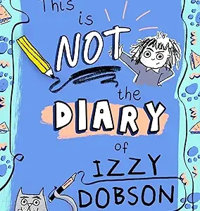 This Is Not The Diary Of Izzy Dobson