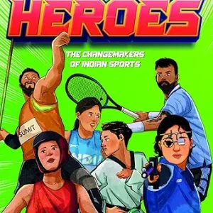 Heroes The Changemakers Of Indian Sports