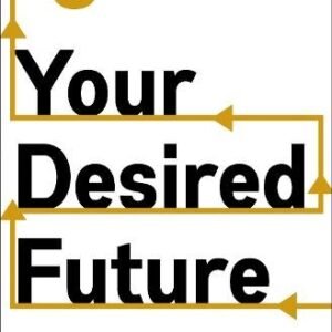 Your Desired Future