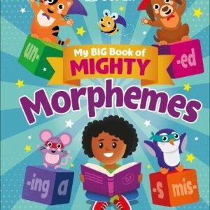 My Big Book Of Mighty Morphemes