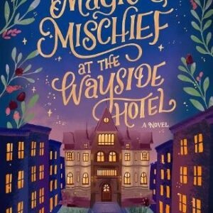 Magic And Mischief At The Wayside Hotel