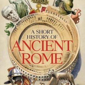 A Short Histort Of Ancient Rome