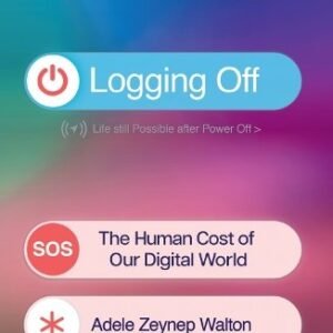 Logging Off The Human Cost Of Our Digital World