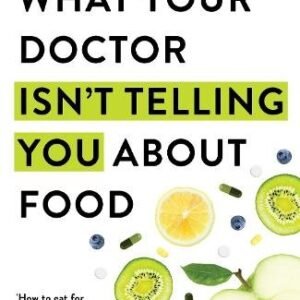 What Your Doctor Isnt Telling You About Food