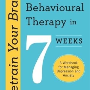 Retrain Your Brain Connitive Behavioural Therapy In 7 Weeks