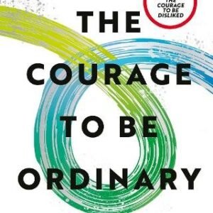 The Courage To Be Ordinary
