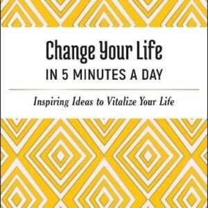 Change Your Life In 5 Minutes A Day