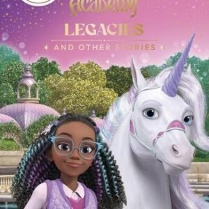Unicorn Academy Legacies And Other Stories