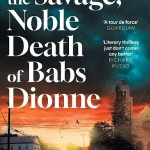 The Savage Noble Death Of Babs Dionne