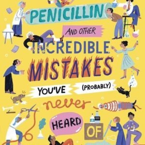 Penicillin And Other Incredible Mistakes Youve Probably Never Head Of