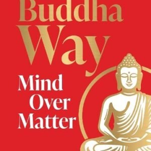 The Buddha Way Mind Over Matter