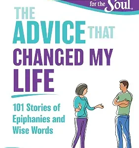 Chicken Soup For The Soul The Advice That Changed My Life