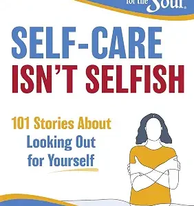 Chicken Soup For The Soul Self Care Isnt Selfish