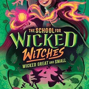 The School For Wicked Witches # 4 Wicked Great And Small