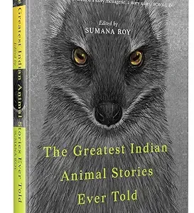 The Greatest Indian Animal Stories Ever Told