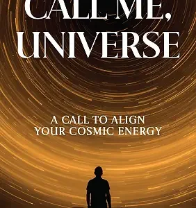 Call Me Universe A Call To Align Your Cosmic Energy
