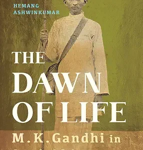 The Dawn Of Life: Mk Gandhi In South Africa