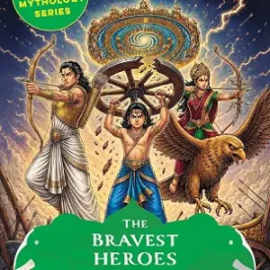 The Bravest Heroes Of Indian Mythology