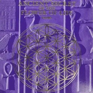 The Ancient Secret Of The Flower Of Life Volume I